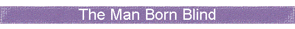 The Man Born Blind