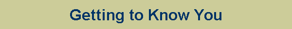 Getting to Know You