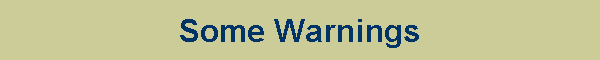 Some Warnings